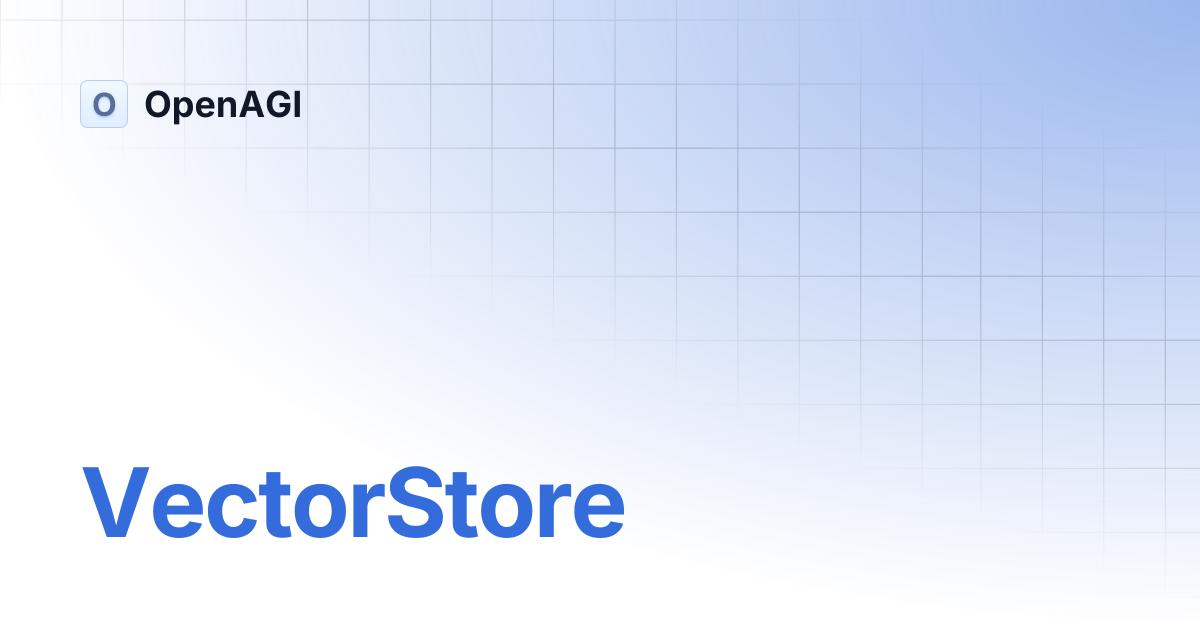 VectorStore | v0.1.0 | OpenAGI